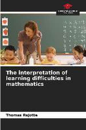 The interpretation of learning difficulties in mathematics de Thomas Rajotte