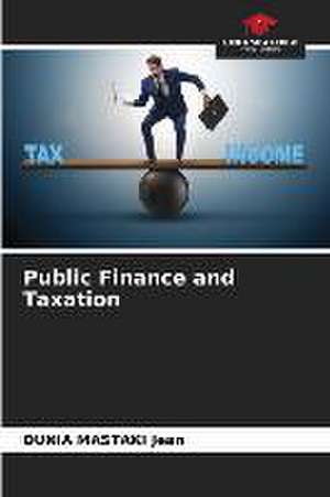 Public Finance and Taxation de Dunia Mastaki Jean