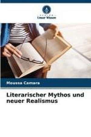 Literarischer Mythos und neuer Realismus de Moussa Camara