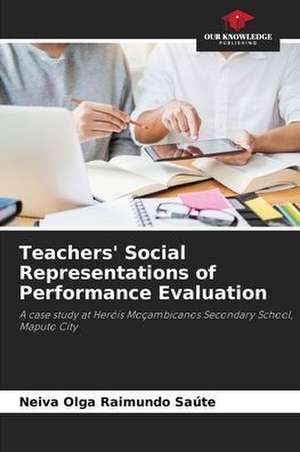 Teachers' Social Representations of Performance Evaluation de Neiva Olga Raimundo Saúte