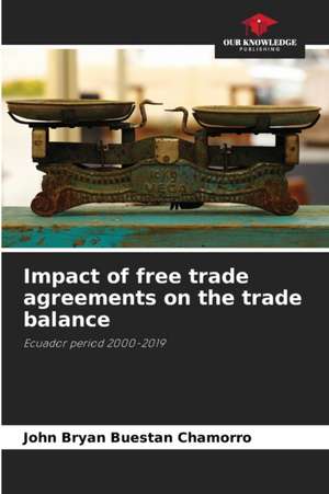 Impact of free trade agreements on the trade balance de John Bryan Buestan Chamorro