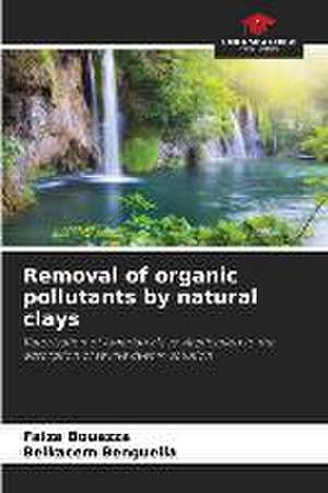 Removal of organic pollutants by natural clays de Faiza Bouazza