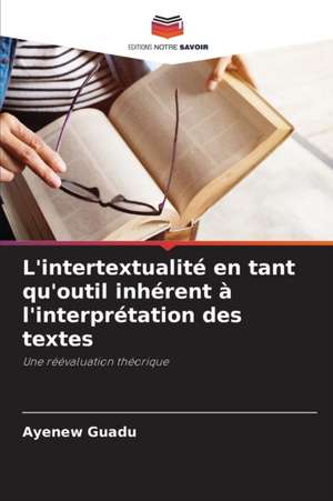 L'intertextualité en tant qu'outil inhérent à l'interprétation des textes de Ayenew Guadu