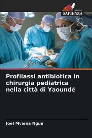 Profilassi antibiotica in chirurgia pediatrica nella città di Yaoundé de Joël Mviena Ngue