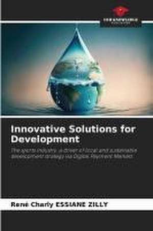 Innovative Solutions for Development de René Charly Essiane Zilly