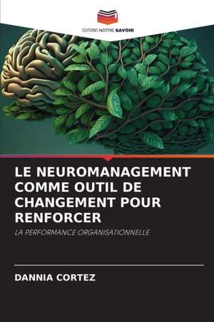 LE NEUROMANAGEMENT COMME OUTIL DE CHANGEMENT POUR RENFORCER de Dannia Cortez