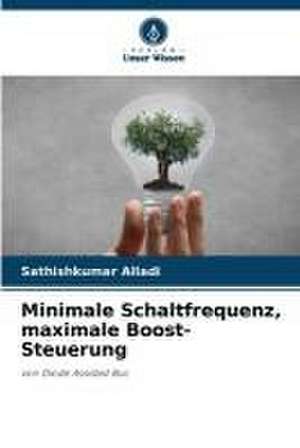 Minimale Schaltfrequenz, maximale Boost-Steuerung de Sathishkumar Alladi