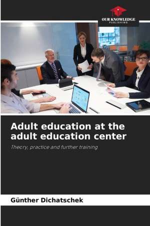 Adult education at the adult education center de Günther Dichatschek