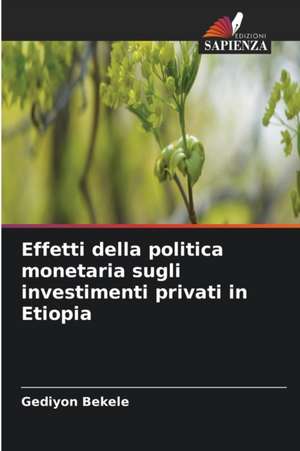 Effetti della politica monetaria sugli investimenti privati in Etiopia de Gediyon Bekele