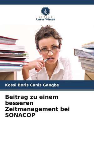 Beitrag zu einem besseren Zeitmanagement bei SONACOP de Kossi Boris Canis Gangbe