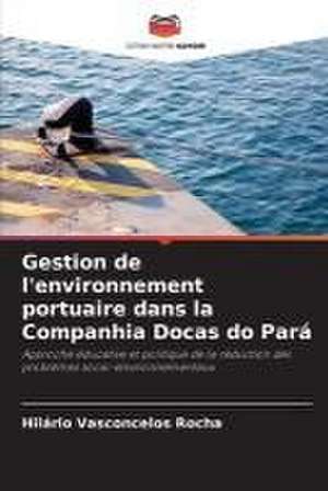 Gestion de l'environnement portuaire dans la Companhia Docas do Pará de Hilário Vasconcelos Rocha