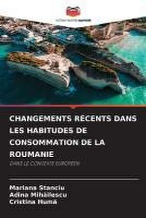 CHANGEMENTS RÉCENTS DANS LES HABITUDES DE CONSOMMATION DE LA ROUMANIE de Mariana Stanciu