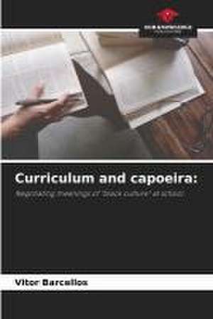 Curriculum and capoeira: de Vitor Barcellos