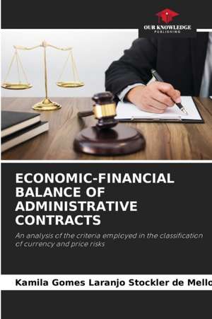 ECONOMIC-FINANCIAL BALANCE OF ADMINISTRATIVE CONTRACTS de Kamila Gomes Laranjo Stockler de Mello