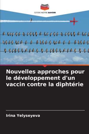 Nouvelles approches pour le développement d'un vaccin contre la diphtérie de Irina Yelyseyeva