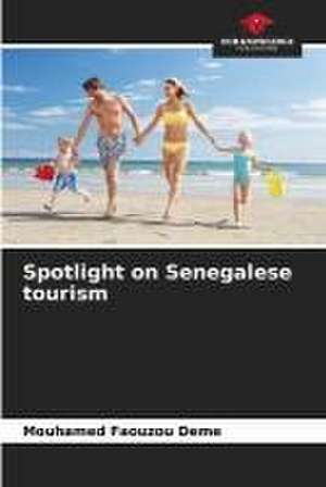 Spotlight on Senegalese tourism de Mouhamed Faouzou Deme