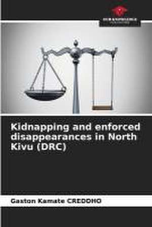 Kidnapping and enforced disappearances in North Kivu (DRC) de Gaston Kamate Creddho