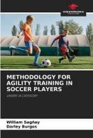 METHODOLOGY FOR AGILITY TRAINING IN SOCCER PLAYERS de William Sagñay