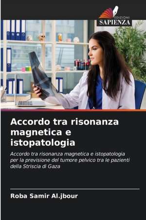 Accordo tra risonanza magnetica e istopatologia de Roba Samir Al. jbour