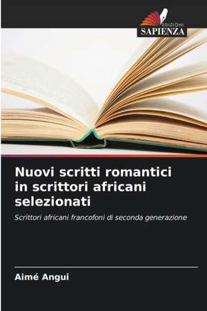 Nuovi scritti romantici in scrittori africani selezionati de Aimé Angui