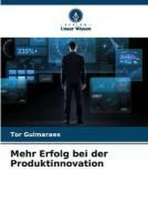 Mehr Erfolg bei der Produktinnovation de Tor Guimaraes