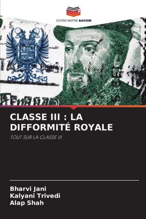 CLASSE III : LA DIFFORMITÉ ROYALE de Bharvi Jani