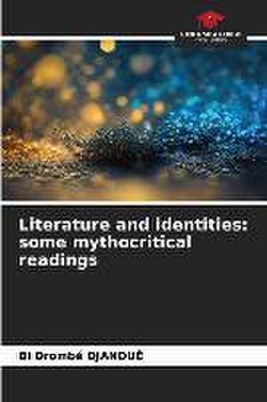 Literature and identities: some mythocritical readings de Bi Drombé Djandué