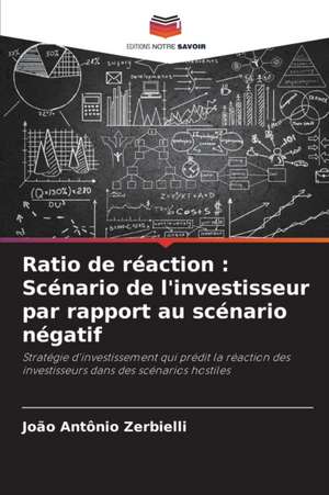 Ratio de réaction : Scénario de l'investisseur par rapport au scénario négatif de João Antônio Zerbielli