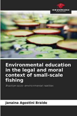 Environmental education in the legal and moral context of small-scale fishing de Janaina Agostini Braido