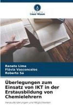 Überlegungen zum Einsatz von IKT in der Erstausbildung von Chemielehrern de Renato Lima