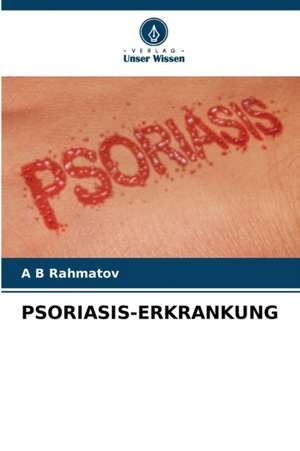 PSORIASIS-ERKRANKUNG de A B Rahmatov