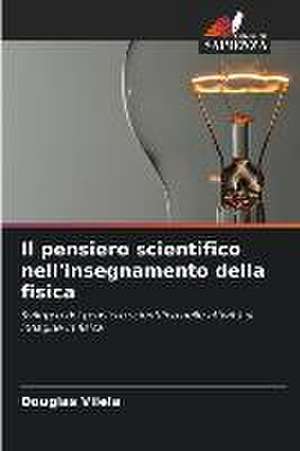 Il pensiero scientifico nell'insegnamento della fisica de Douglas Vilela