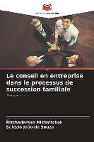 Le conseil en entreprise dans le processus de succession familiale de Ritchaderson Michaltchuk