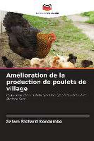 Amélioration de la production de poulets de village de Salam Richard Kondombo