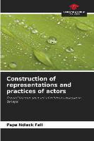 Construction of representations and practices of actors de Papa Ndiack Fall