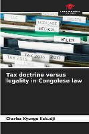 Tax doctrine versus legality in Congolese law de Charles Kyungu Kakudji