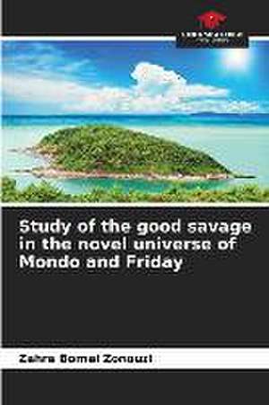 Study of the good savage in the novel universe of Mondo and Friday de Zahra Bornai Zonouzi