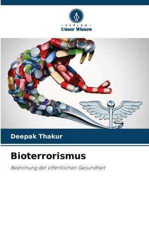 Bioterrorismus de Deepak Thakur