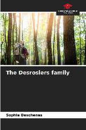 The Desrosiers family de Sophie Deschênes