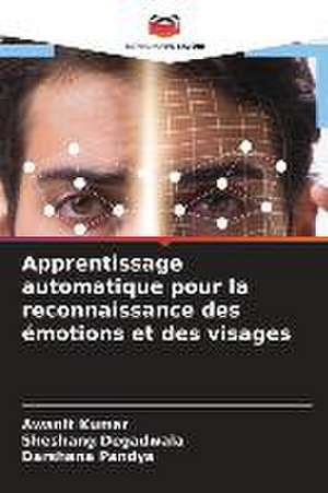 Apprentissage automatique pour la reconnaissance des émotions et des visages de Awanit Kumar