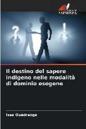 Il destino del sapere indigeno nelle modalità di dominio esogene de Issa Ouédraogo