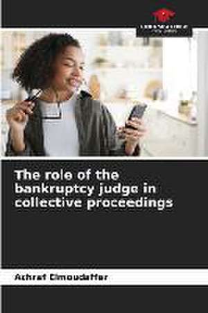 The role of the bankruptcy judge in collective proceedings de Achraf Elmoudaffar