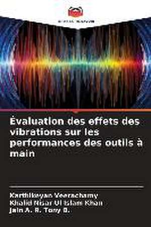 Évaluation des effets des vibrations sur les performances des outils à main de Karthikeyan Veerachamy