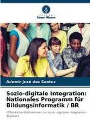 Sozio-digitale Integration: Nationales Programm für Bildungsinformatik / BR de Ademir José Dos Santos