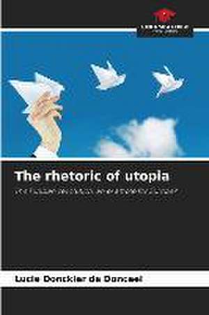 The rhetoric of utopia de Lucie Donckier de Donceel