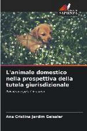 L'animale domestico nella prospettiva della tutela giurisdizionale de Ana Cristina Jardim Geissler