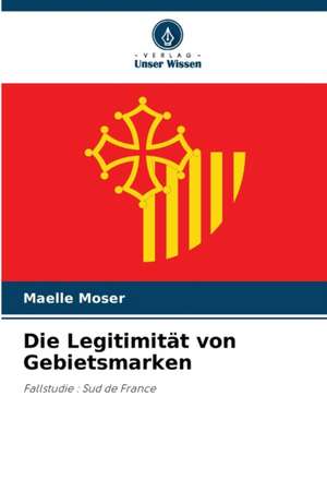 Die Legitimität von Gebietsmarken de Maelle Moser