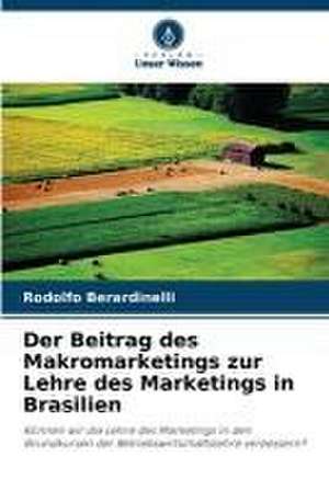 Der Beitrag des Makromarketings zur Lehre des Marketings in Brasilien de Rodolfo Berardinelli