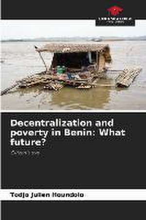 Decentralization and poverty in Benin: What future? de Todjo Julien Houndolo