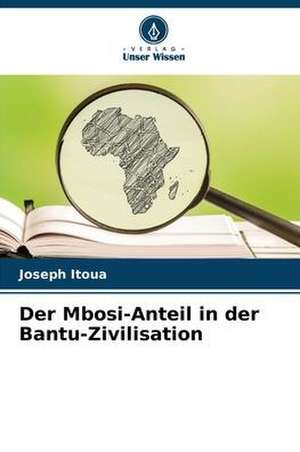 Der Mbosi-Anteil in der Bantu-Zivilisation de Joseph Itoua